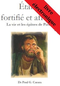 Établi, fortifié et affermi: La vie et les épîtres de Pierre