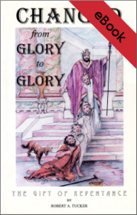 Changed from Glory to Glory: The Gift of Repentance