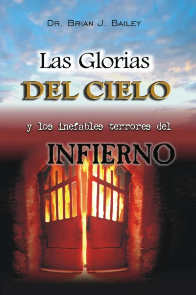 Las glorias del cielo y los inefables terrores del infierno