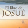 El libro de Josué: Obteniendo nuestra herencia