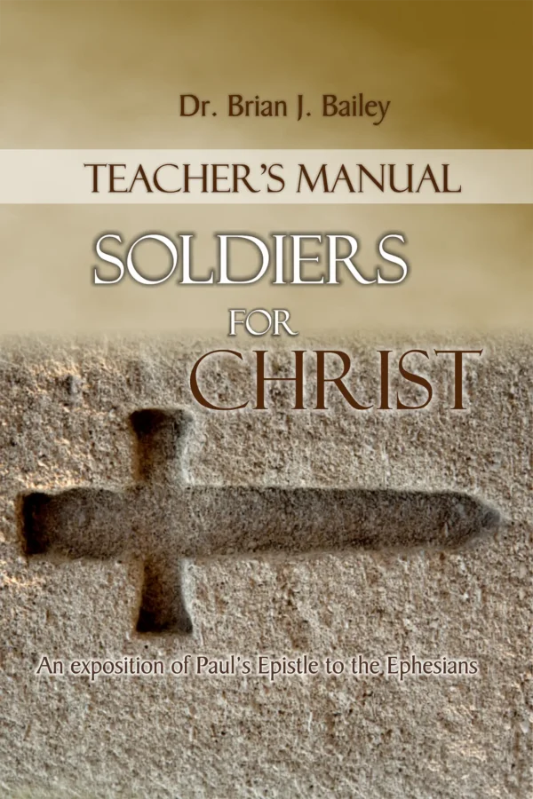 Soldiers for Christ TM Soldiers for Christ: Ephesians - Teacher Manual