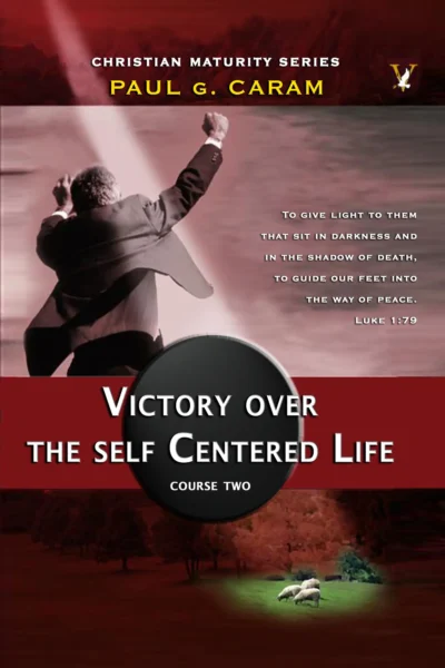 Victory Over the Self Centered Life