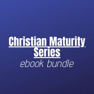 Ebook Bundle - Christian Maturity Series