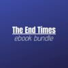 End Times Ebook Bundle - The End Times