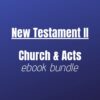 Ebook Bundle - New Testament 2: Church and Acts