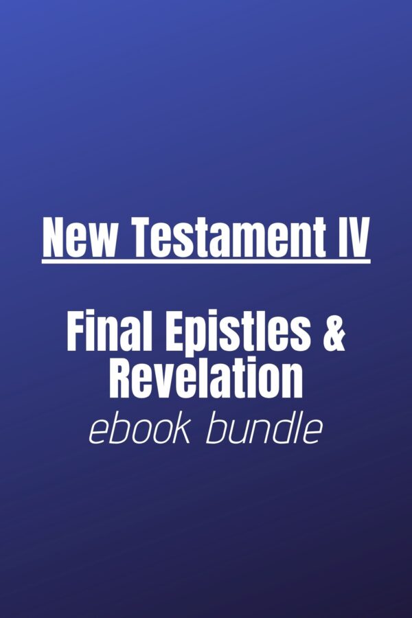 Ebook Bundle - New Testament 4: Final Epistles and Revelation