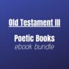 Ebook Bundle - Old Testament 3: Poetic Books