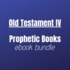 OT4 Prophetic Ebook Bundle - Old Testament 4: Prophetic Books