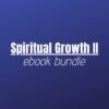 Spiritual Growth 2 Ebook Bundle - Spiritual Growth II
